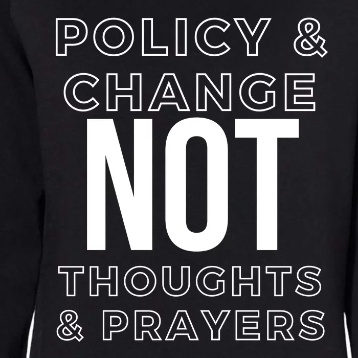 Anti Gun Policy & Change Not Thoughts & Prayers Wear Orange Womens California Wash Sweatshirt