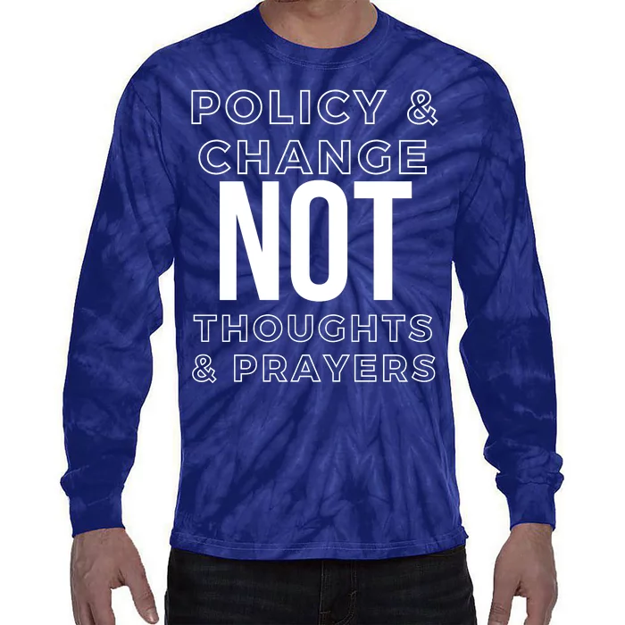 Anti Gun Policy & Change Not Thoughts & Prayers Wear Orange Tie-Dye Long Sleeve Shirt