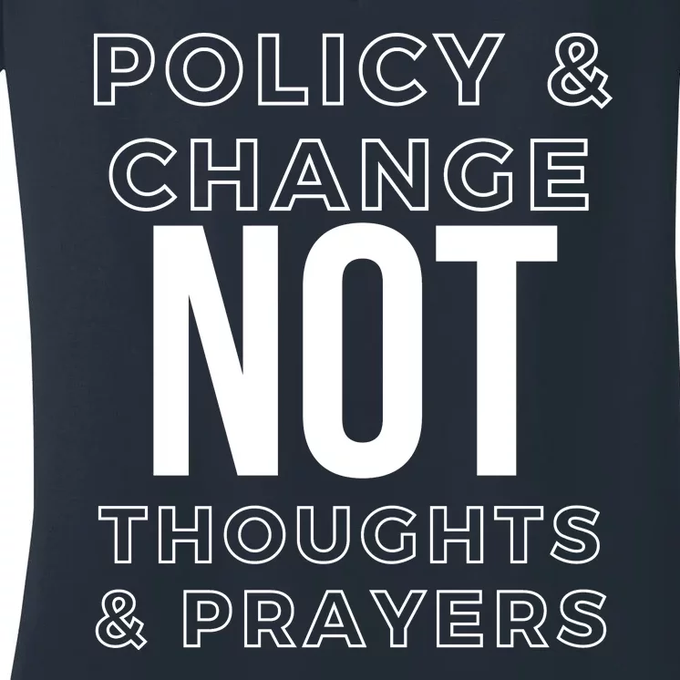 Anti Gun Policy & Change Not Thoughts & Prayers Wear Orange Women's V-Neck T-Shirt