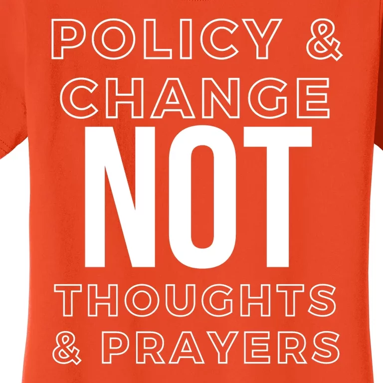 Anti Gun Policy & Change Not Thoughts & Prayers Wear Orange Women's T-Shirt