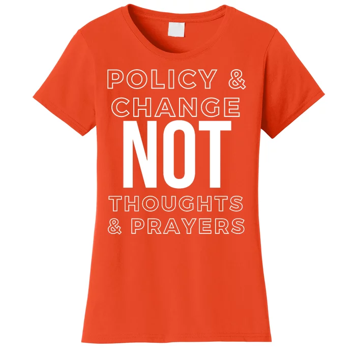 Anti Gun Policy & Change Not Thoughts & Prayers Wear Orange Women's T-Shirt