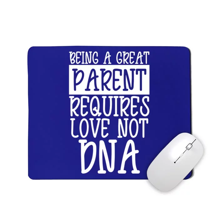 A Great Parent Requires Love Not Dna Happy Father's Day Tee Funny Gift Mousepad