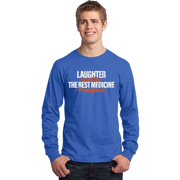 Anesthesiologist Gift Propofol Anesthesiology Laughter Funny Gift Tall Long Sleeve T-Shirt