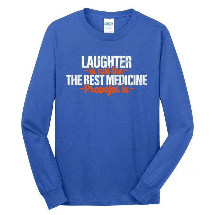 Anesthesiologist Gift Propofol Anesthesiology Laughter Funny Gift Tall Long Sleeve T-Shirt