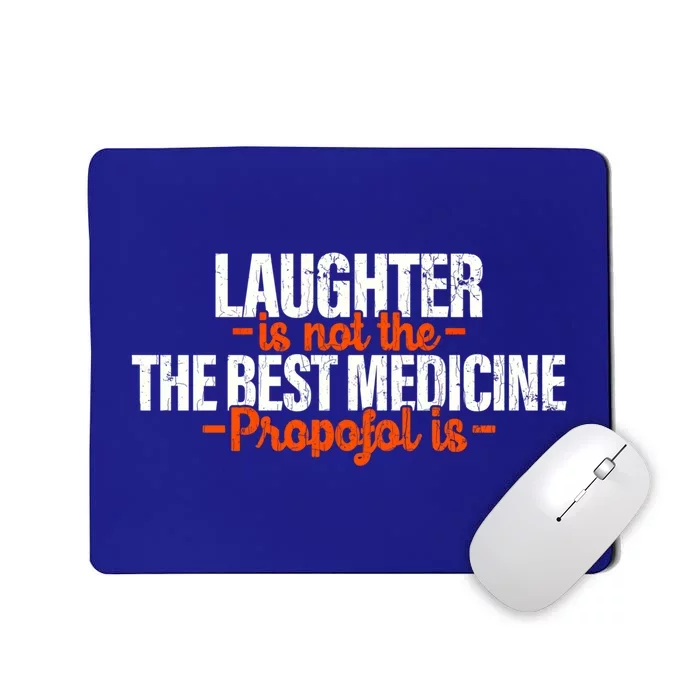 Anesthesiologist Gift Propofol Anesthesiology Laughter Funny Gift Mousepad