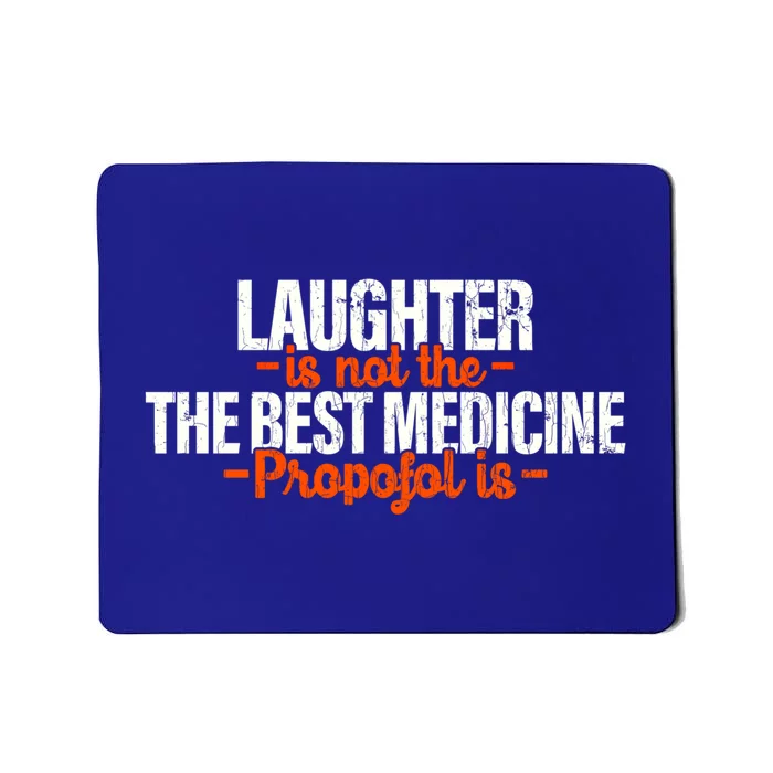 Anesthesiologist Gift Propofol Anesthesiology Laughter Funny Gift Mousepad