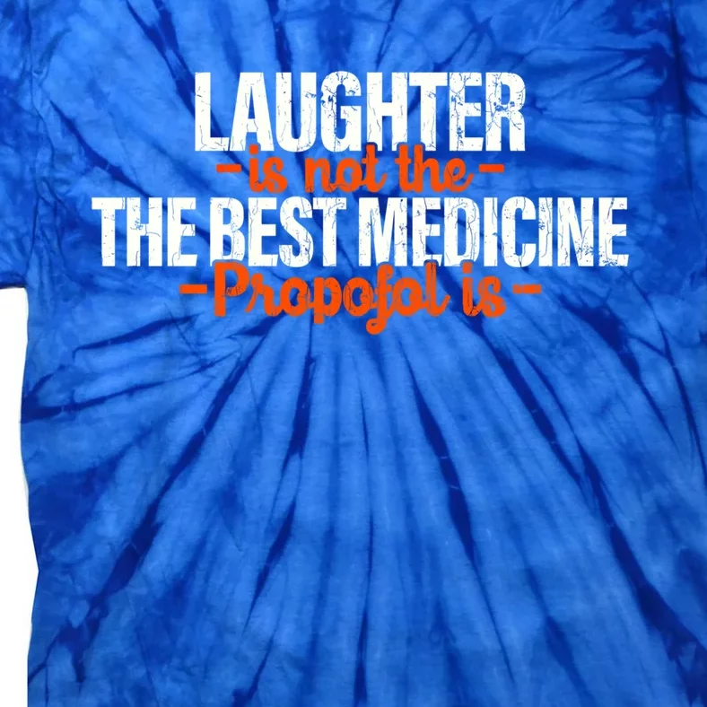 Anesthesiologist Gift Propofol Anesthesiology Laughter Funny Gift Tie-Dye T-Shirt