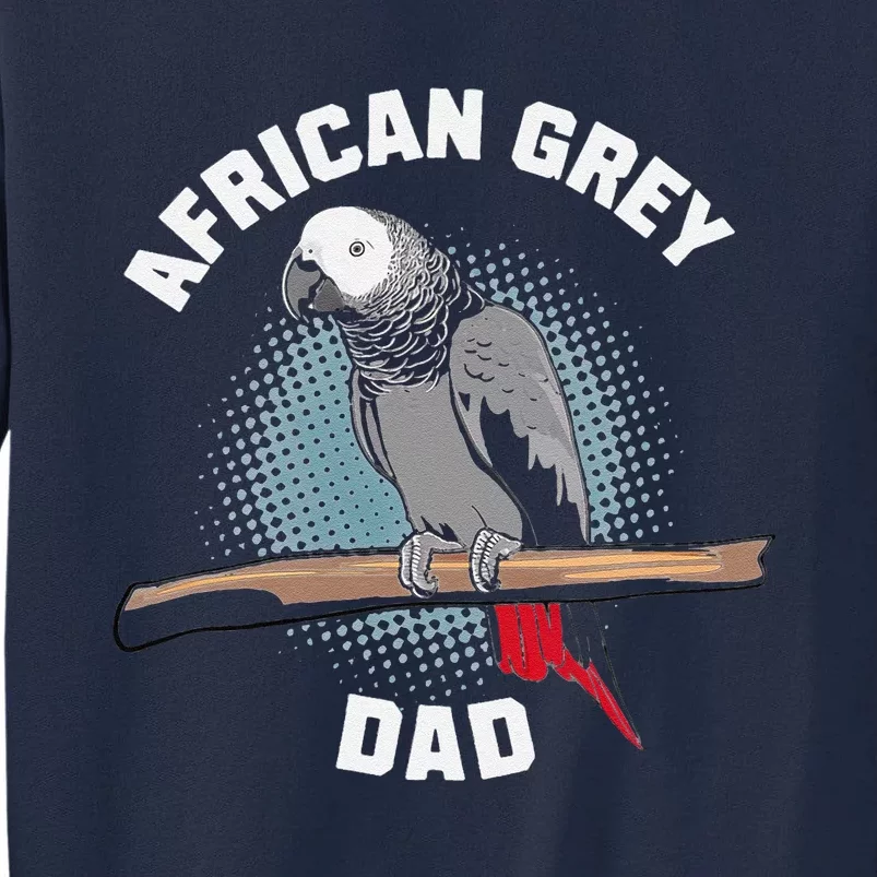 African Grey Parrot Dad Funny Tall Sweatshirt