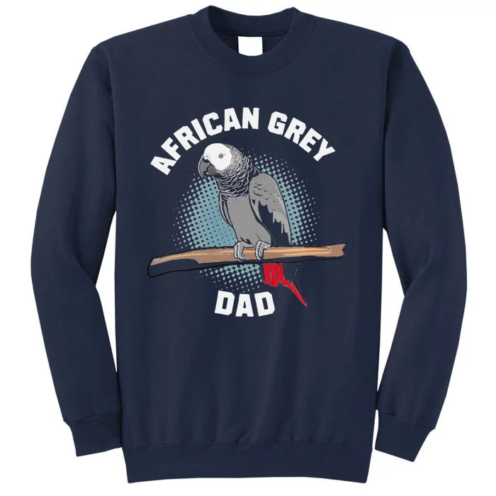 African Grey Parrot Dad Funny Tall Sweatshirt