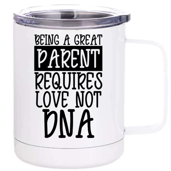 A Great Parent Requires Love Not Dna Happy Fathers Day Tee Funny Gift Front & Back 12oz Stainless Steel Tumbler Cup