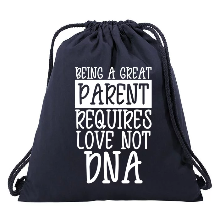 A Great Parent Requires Love Not Dna Happy Father's Day Tee Funny Gift Drawstring Bag