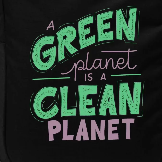 A Green Planet Is A Clean Planet Impact Tech Backpack