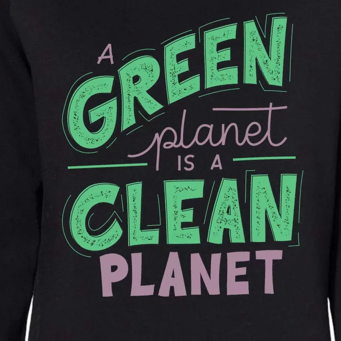 A Green Planet Is A Clean Planet Womens California Wash Sweatshirt