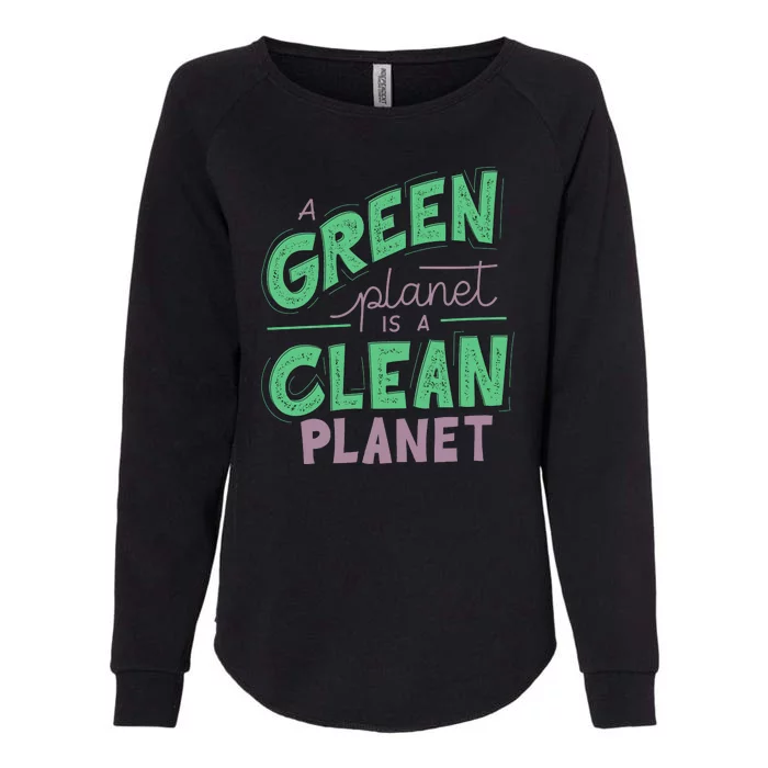 A Green Planet Is A Clean Planet Womens California Wash Sweatshirt