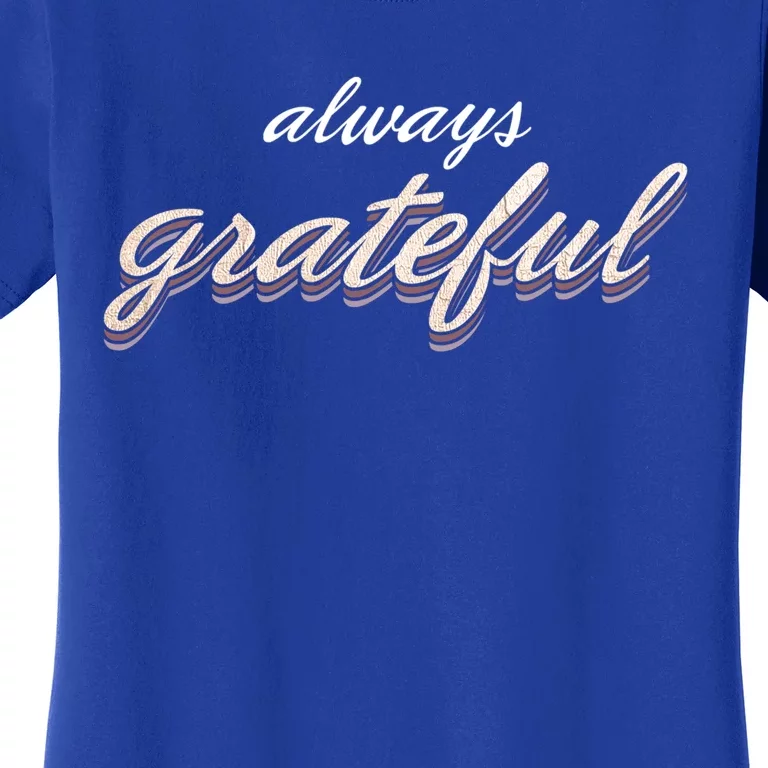 Always Grateful Rose Gold Design Great Gift Women's T-Shirt