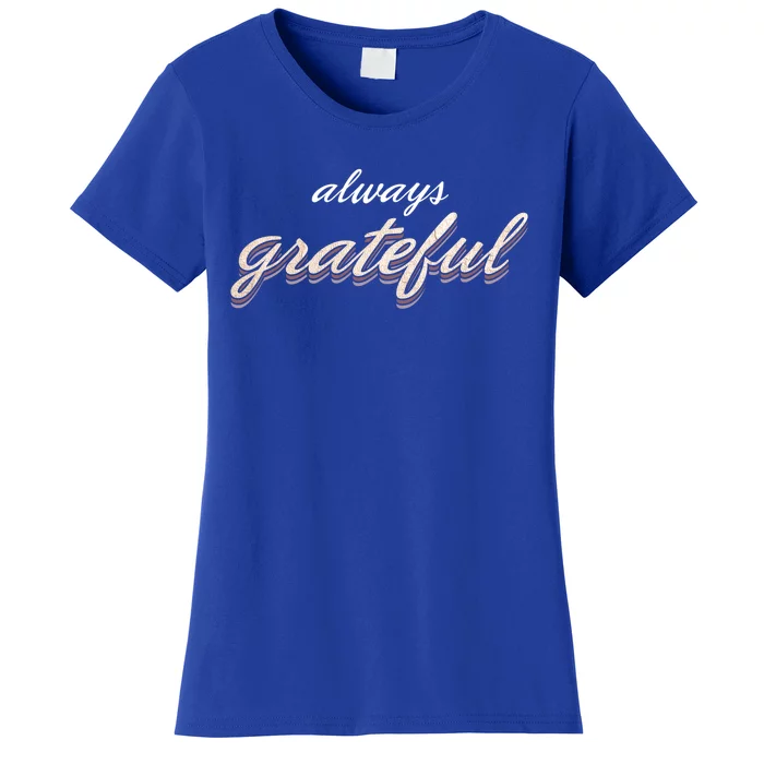 Always Grateful Rose Gold Design Great Gift Women's T-Shirt