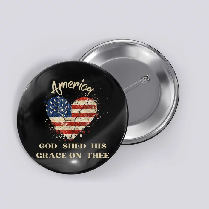 America God Shed His Grace on Thee Tee 4th of July Button