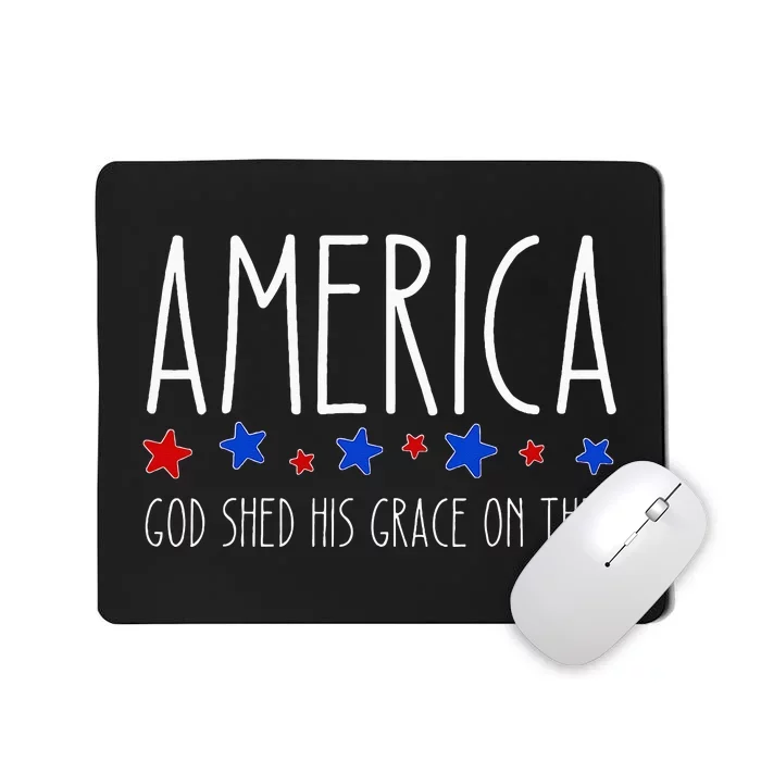 America God Shed His Grace on Thee Tee 4th of July Mousepad