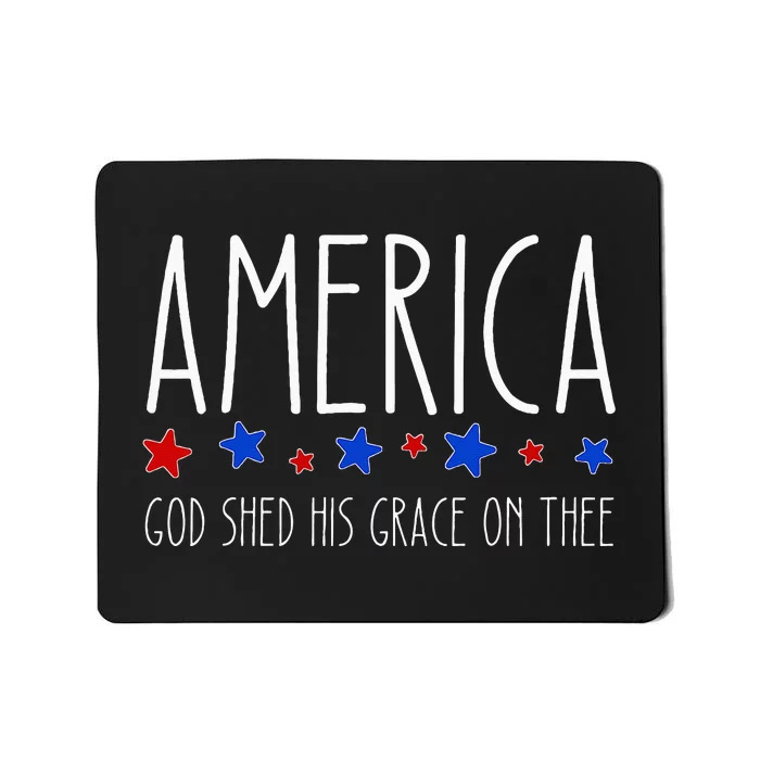 America God Shed His Grace on Thee Tee 4th of July Mousepad