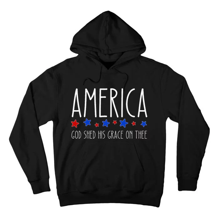 America God Shed His Grace on Thee Tee 4th of July Tall Hoodie