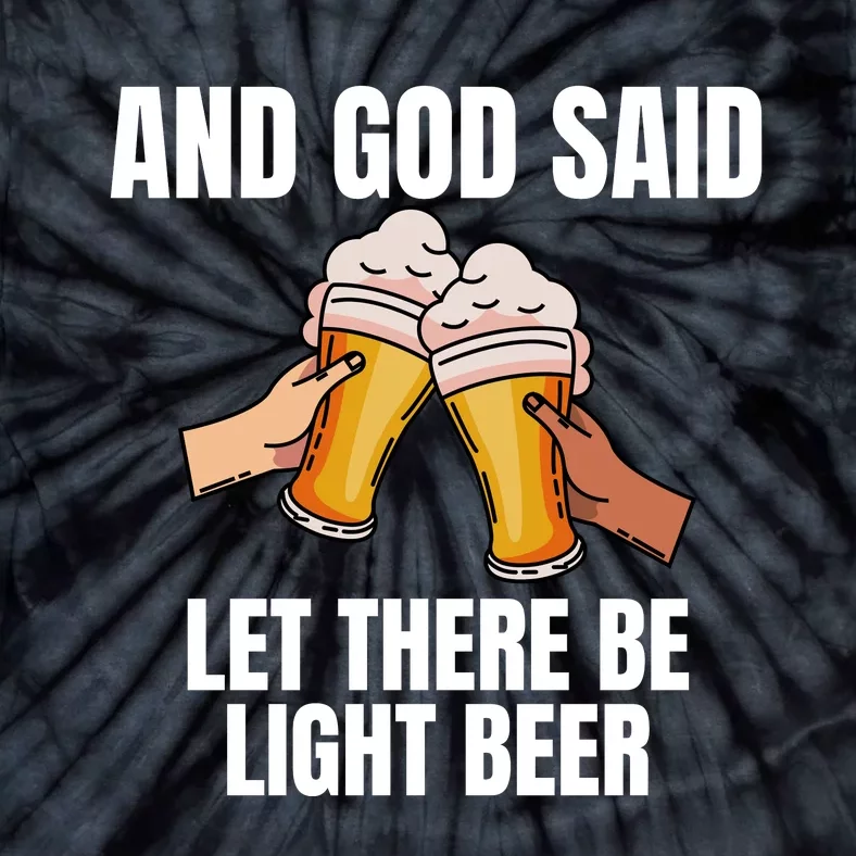 And God Said Let There Be Light Beer Tie-Dye T-Shirt