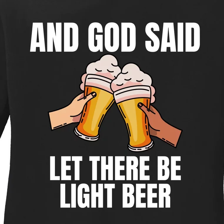 And God Said Let There Be Light Beer Ladies Long Sleeve Shirt