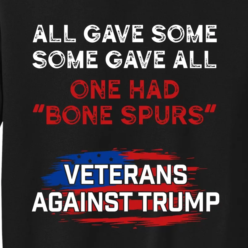 All Gave Some Gave All One Had Bone Spurs Veterans Against Trump Tall Sweatshirt