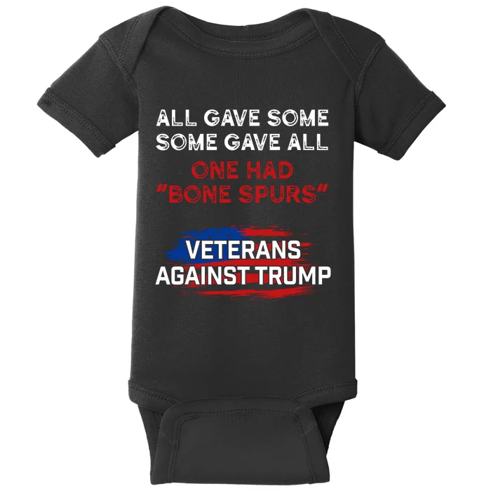 All Gave Some Gave All One Had Bone Spurs Veterans Against Trump Baby Bodysuit