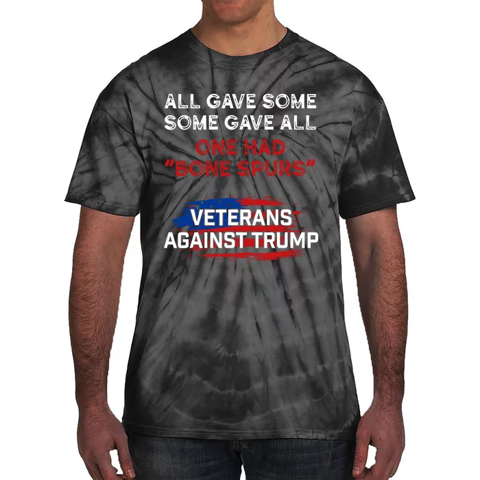 All Gave Some Gave All One Had Bone Spurs Veterans Against Trump Tie-Dye T-Shirt