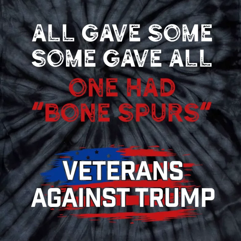 All Gave Some Gave All One Had Bone Spurs Veterans Against Trump Tie-Dye T-Shirt