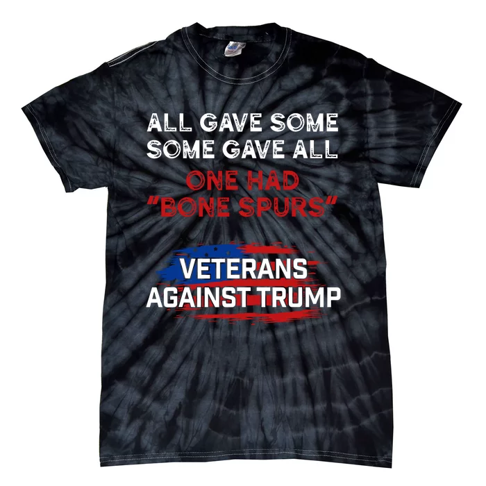 All Gave Some Gave All One Had Bone Spurs Veterans Against Trump Tie-Dye T-Shirt