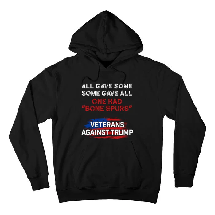 All Gave Some Gave All One Had Bone Spurs Veterans Against Trump Tall Hoodie