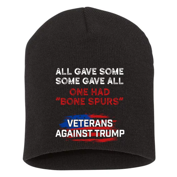 All Gave Some Gave All One Had Bone Spurs Veterans Against Trump Short Acrylic Beanie