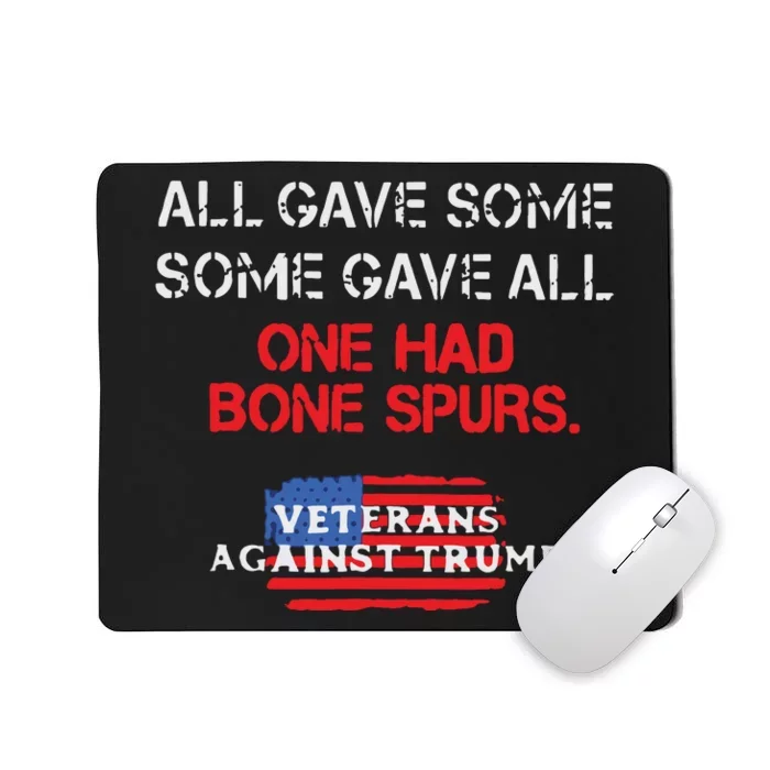 All Gave Some Gave All One Had Bone Spurs Veterans Against Trump Mousepad