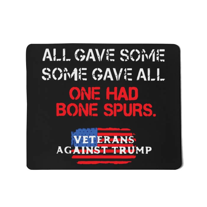 All Gave Some Gave All One Had Bone Spurs Veterans Against Trump Mousepad