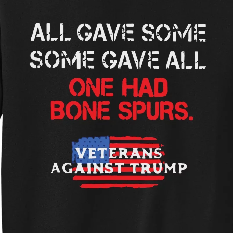 All Gave Some Gave All One Had Bone Spurs Veterans Against Trump Tall Sweatshirt