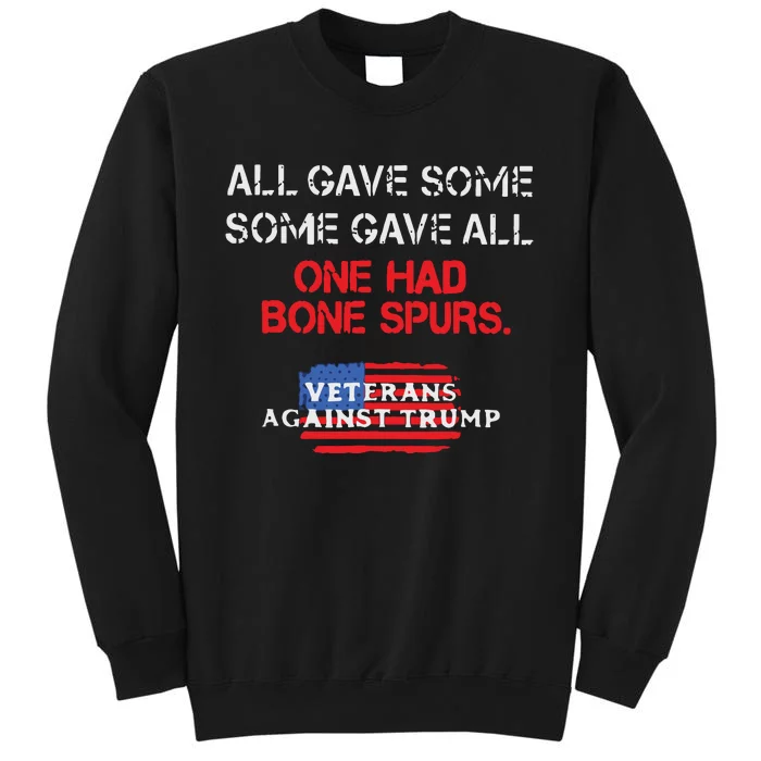 All Gave Some Gave All One Had Bone Spurs Veterans Against Trump Tall Sweatshirt