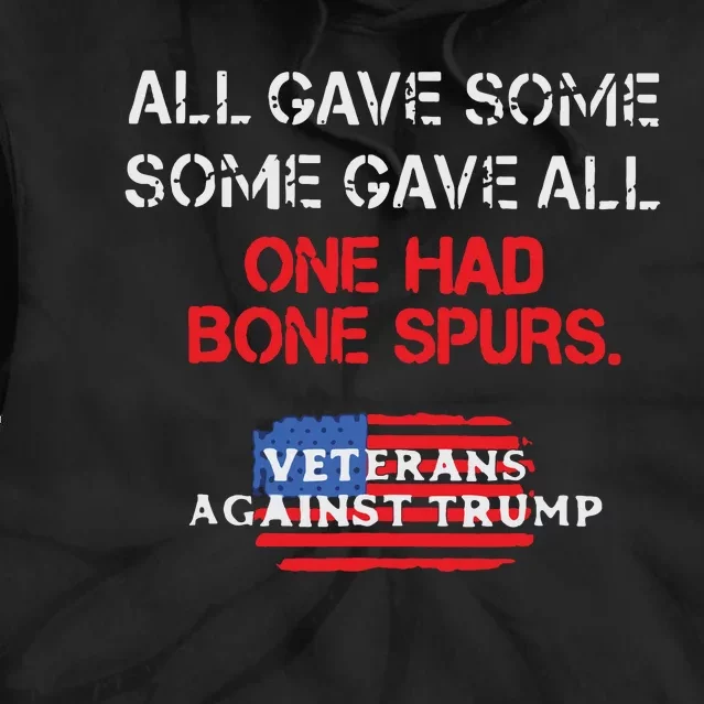 All Gave Some Gave All One Had Bone Spurs Veterans Against Trump Tie Dye Hoodie