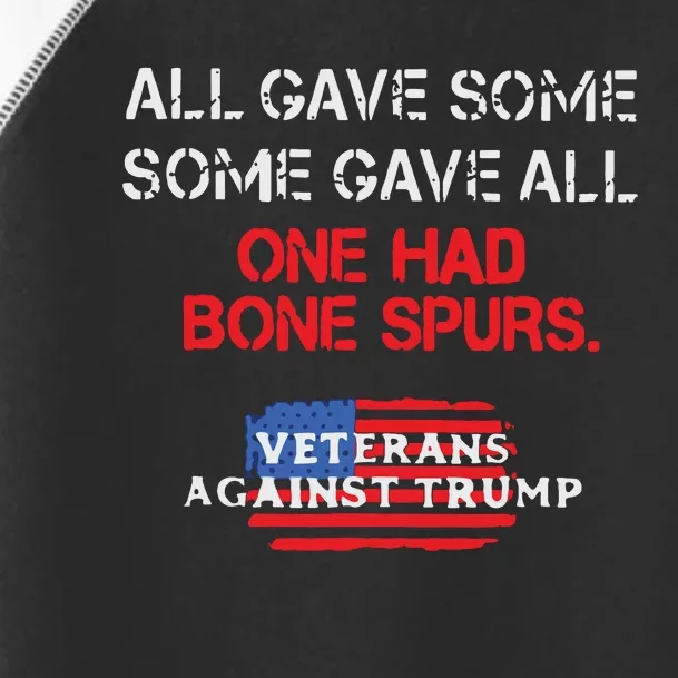 All Gave Some Gave All One Had Bone Spurs Veterans Against Trump Toddler Fine Jersey T-Shirt