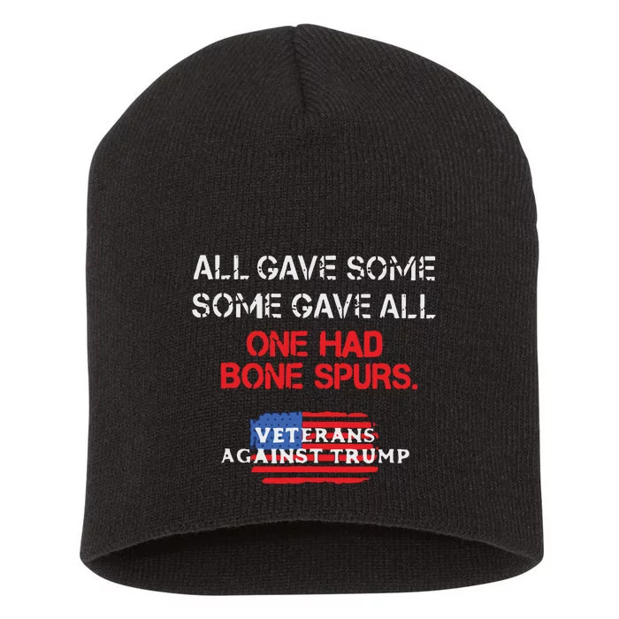 All Gave Some Gave All One Had Bone Spurs Veterans Against Trump Short Acrylic Beanie