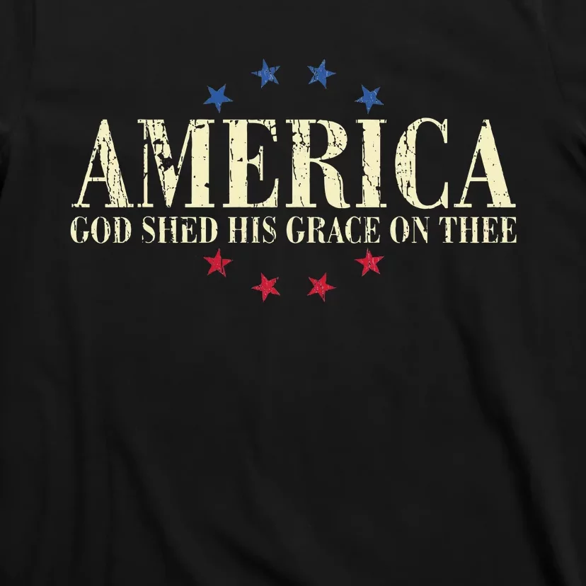 America God Shed His Grace On Thee 4th Of July T-Shirt