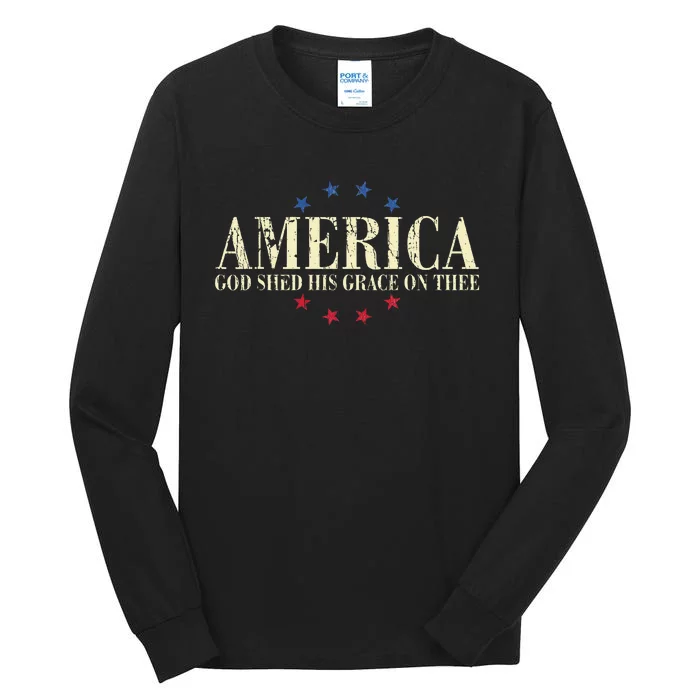 America God Shed His Grace On Thee 4th Of July Tall Long Sleeve T-Shirt