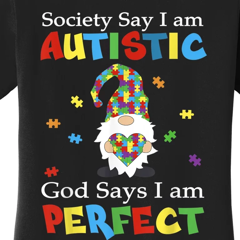 Autism Gnome Society Say I'm Autistic God Says I'm Perfect Women's T-Shirt