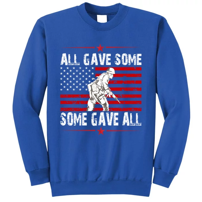 All Gave Some Gift Some Gave All Memorial Day Veterans Day Gift Tall Sweatshirt