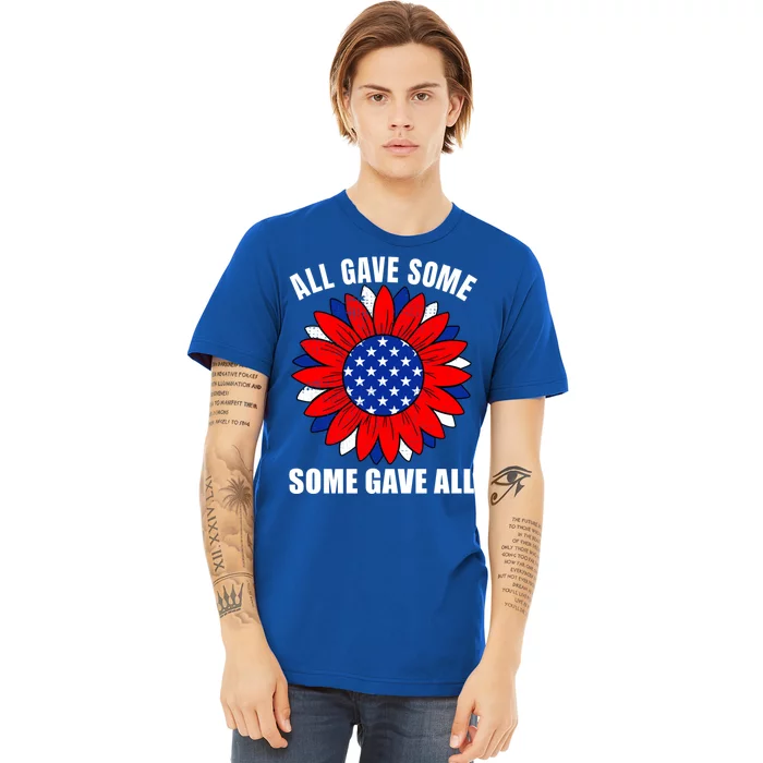 All Gave Some Gift Some Gave All Veteran Gift Premium T-Shirt