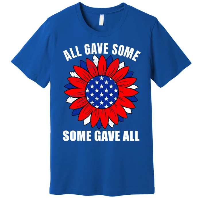 All Gave Some Gift Some Gave All Veteran Gift Premium T-Shirt