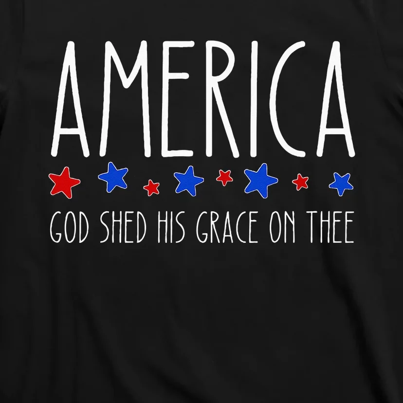 America God Shed His Grace On Thee 4th Of July Men Women T-Shirt