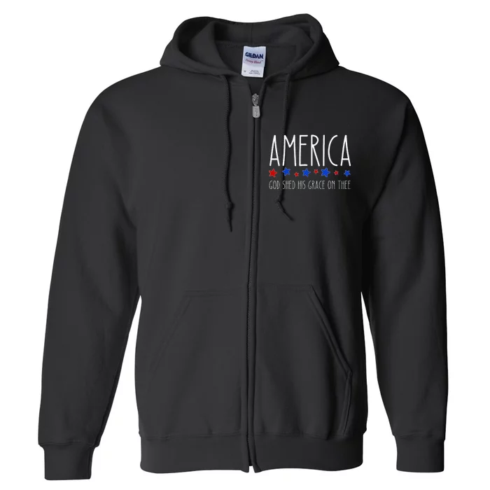 America God Shed His Grace On Thee 4th Of July Men Women Full Zip Hoodie