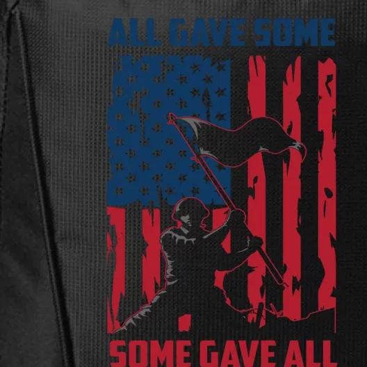 All Gave Some Some Gave All 4th Of July American Flag Hat Meaningful Gift City Backpack