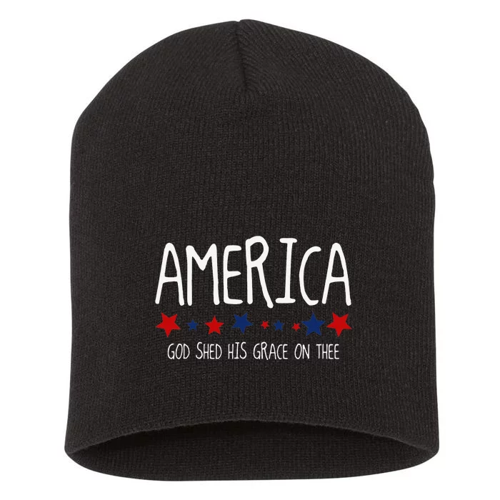 America God Shed His Grace on Thee Tee 4th of July Short Acrylic Beanie